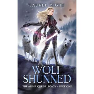 Night, Laurel Wolf Shunned: A shifter fantasy romance (The Alpha Queen Legacy) Night, Laurel Wolf Shunned: A shifter fantasy romance (The Alpha Queen Legacy)