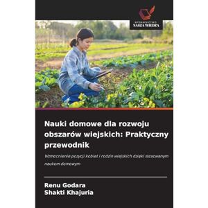 Godara, Renu Nauki domowe dla rozwoju obszarów wiejskich: Praktyczny przewodnik Godara, Renu Nauki domowe dla rozwoju obszarów wiejskich: Praktyczny przewodnik