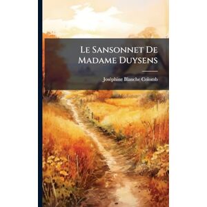 Colomb, Josã(c)Phine Blanche Le Sansonnet De Madame Duysens Colomb, Josã(c)Phine Blanche Le Sansonnet De Madame Duysens