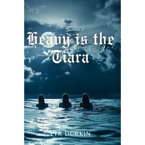 Durkin, LTR Heavy is the Tiara: The Skycatcher Sisters and the Council of Corrupted Magic (The Sisters of The True Knot) Durkin, LTR Heavy is the Tiara: The Skycatcher Sisters and the Council of Corrupted Magic (The Sisters of The True Knot)