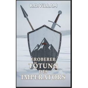 Villam, R.D. Eroberer: Tötung des Imperators: Eine epische militärische Fantasy Saga (Estarath Saga (Deutsche Ausgabe)) Villam, R.D. Eroberer: Tötung des Imperators: Eine epische militärische Fantasy Saga (Estarath Saga (Deutsche Ausgabe))