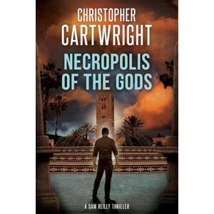 Cartwright, Christopher Necropolis of the Gods: (Sam Reilly Book 32) Cartwright, Christopher Necropolis of the Gods: (Sam Reilly Book 32)