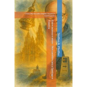 Pfeiffer, Steffen A. Entre incenso e vento Nos camiños cara a Santiago e Fisterra: Crónica literaria sobre chegada, encontro e transformación Pfeiffer, Steffen A. Entre incenso e vento Nos camiños cara a Santiago e Fisterra: Crónica literaria sobre chegada, encontro e transformación