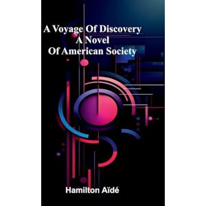 A D, Hamilton A Key Into the Language of America, or an Help to the Language of the Natives in That Part of America Called New-England Together with Briefe ... etc. (Edition1): A Novel Of American Society A D, Hamilton A Key Into the Language of America, or an Help to the Language of the Natives in That Part of America Called New-England Together with Briefe ... etc. (Edition1): A Novel Of American Society
