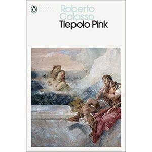 Calasso, Roberto Tiepolo Pink (Penguin Modern Classics) Calasso, Roberto Tiepolo Pink (Penguin Modern Classics)