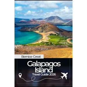 Great, Bernice GALAPAGOS TRAVEL GUIDE 2026: Explore Santa Cruz, Isabela, San Cristóbal, and More—Routes, Costs & Tips Great, Bernice GALAPAGOS TRAVEL GUIDE 2026: Explore Santa Cruz, Isabela, San Cristóbal, and More—Routes, Costs & Tips