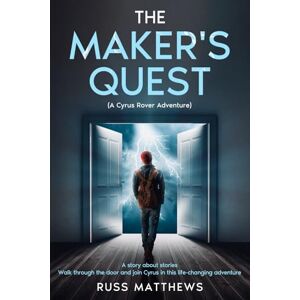 Matthews, Russ The Maker's Quest: A story about stories. Walk through the door and join Cyrus on this life-changing adventure. Matthews, Russ The Maker's Quest: A story about stories. Walk through the door and join Cyrus on this life-changing adventure.