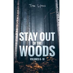 Lyons, Tom Stay Out of the Woods: Volumes 6-10 (Stay Out of the Woods Collector's Edition) Lyons, Tom Stay Out of the Woods: Volumes 6-10 (Stay Out of the Woods Collector's Edition)