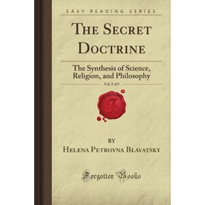 Norris, Frank Petrovna The Secret Doctrine, Vol. 2 of 2: The Synthesis of Science, Religion, and Philosophy (Forgotten Books) Norris, Frank Petrovna The Secret Doctrine, Vol. 2 of 2: The Synthesis of Science, Religion, and Philosophy (Forgotten Books)