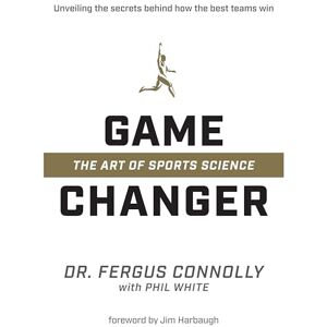 Connolly, Fergus Game Changer: The Art of Sports Science Connolly, Fergus Game Changer: The Art of Sports Science