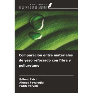Ekici, Bülent Comparación entre materiales de yeso reforzado con fibra y poliuretano Ekici, Bülent Comparación entre materiales de yeso reforzado con fibra y poliuretano