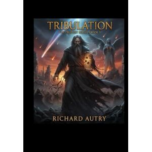 Autry, Richard Bryan Tribulation: After a thousand years in the pit of fire Lucifer returns for revenge Autry, Richard Bryan Tribulation: After a thousand years in the pit of fire Lucifer returns for revenge