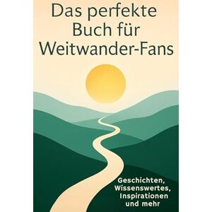 Lehmann, Luca Das perfekte Buch für Weitwander-Fans: Geschichten, Wissenswertes, Inspirationen und mehr Lehmann, Luca Das perfekte Buch für Weitwander-Fans: Geschichten, Wissenswertes, Inspirationen und mehr