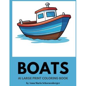 Schoenenberger, Anna Maria BOATS-Large Print Coloring Book: for Seniors and Kids Schoenenberger, Anna Maria BOATS-Large Print Coloring Book: for Seniors and Kids