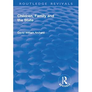 Archard, David William Children, Family and the State (Routledge Revivals) Archard, David William Children, Family and the State (Routledge Revivals)