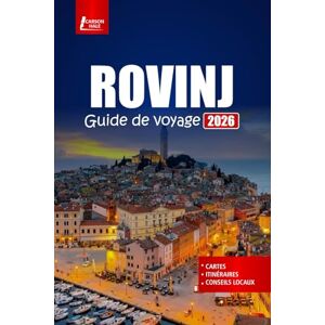 Hale, Carson ROVINJ Guide de voyage 2026: Planifiez votre voyage avec les meilleures plages, les promenades dans la vieille ville historique, les excursions sur ... dans le joyau de l'Adriatique en Croatie Hale, Carson ROVINJ Guide de voyage 2026: Planifiez votre voyage avec les meilleures plages, les promenades dans la vieille ville historique, les excursions sur ... dans le joyau de l'Adriatique en Croatie