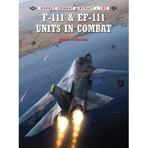 Davies, Peter E. F-111 & EF-111 Units in Combat: 102 (Combat Aircraft) Davies, Peter E. F-111 & EF-111 Units in Combat: 102 (Combat Aircraft)