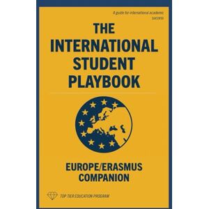 Education Program, Top Tier The International Student Playbook: Europe/Erasmus Companion (The International Student Playbook Series) Education Program, Top Tier The International Student Playbook: Europe/Erasmus Companion (The International Student Playbook Series)