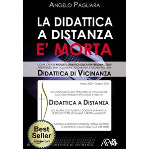 PAGLIARA, Angelo LA DIDATTICA A DISTANZA E' MORTA: Come Creare PROGETTI DIDATTICI EDUCATIVI PERSONALIZZATI attraverso una Soluzione Autonoma e Sicura per una DIDATTICA di VICINANZA PAGLIARA, Angelo LA DIDATTICA A DISTANZA E' MORTA: Come Creare PROGETTI DIDATTICI EDUCATIVI PERSONALIZZATI attraverso una Soluzione Autonoma e Sicura per una DIDATTICA di VICINANZA