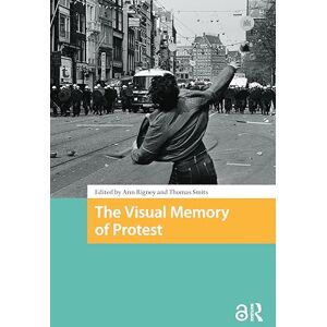 The Visual Memory of Protest (Protest and Social Movements) The Visual Memory of Protest (Protest and Social Movements)