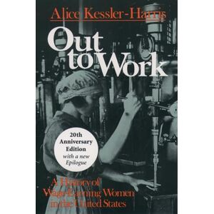 Kessler-Harris, Alice Out to Work: A History of Wage-Earning Women in the United States Kessler-Harris, Alice Out to Work: A History of Wage-Earning Women in the United States