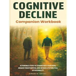 grosso ct, mr edward m Cognitive Decline:: Companion Workbook (Cognitive Decline Is Not Destiny Series) grosso ct, mr edward m Cognitive Decline:: Companion Workbook (Cognitive Decline Is Not Destiny Series)