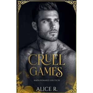Deutsch, Alice R Cruel Games: Mafia Romanze (Deutsch): 1 (Cruel Temptation (Deutsch)) Deutsch, Alice R Cruel Games: Mafia Romanze (Deutsch): 1 (Cruel Temptation (Deutsch))