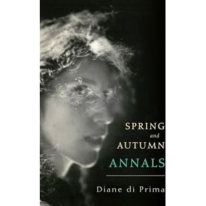di Prima, Diane Spring and Autumn Annals: A Celebration of the Seasons for Freddie di Prima, Diane Spring and Autumn Annals: A Celebration of the Seasons for Freddie