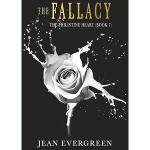Evergreen, Jean The Fallacy: The Philistine Heart (Book 7) Evergreen, Jean The Fallacy: The Philistine Heart (Book 7)