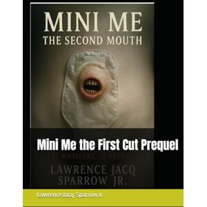 Sparrow Jr, Lawrence Jacq Mini Me the First Cut Prequel Sparrow Jr, Lawrence Jacq Mini Me the First Cut Prequel