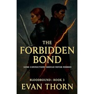 Thorn, Evan The Forbidden Bond: 3 (Bloodbound) Thorn, Evan The Forbidden Bond: 3 (Bloodbound)