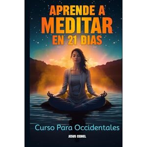 Monasterio, Jesus cediel Aprende a Meditar en 21 dias: Curso para Occidentales (HÁBITOS Y TÉCNICAS SENCILLAS QUE CAMBIARÁN TU VIDA) Monasterio, Jesus cediel Aprende a Meditar en 21 dias: Curso para Occidentales (HÁBITOS Y TÉCNICAS SENCILLAS QUE CAMBIARÁN TU VIDA)