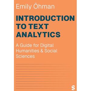 Öhman, Emily Introduction to Text Analytics: A Guide for Digital Humanities & Social Sciences Öhman, Emily Introduction to Text Analytics: A Guide for Digital Humanities & Social Sciences