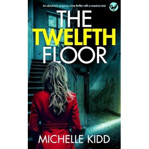 Kidd, Michelle The Twelfth Floor: an absolutely gripping crime thriller with a massive twist: 6 (Di Jack Macintosh Mysteries) Kidd, Michelle The Twelfth Floor: an absolutely gripping crime thriller with a massive twist: 6 (Di Jack Macintosh Mysteries)