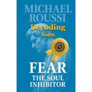 Roussi, Michael Fear: The Soul Inhibitor (Decoding Notes) (Fear: Issour Series) Roussi, Michael Fear: The Soul Inhibitor (Decoding Notes) (Fear: Issour Series)