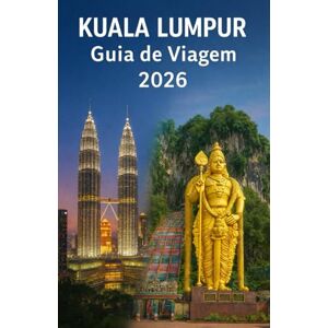 Hicks, Martin KUALA LUMPUR Guia de Viagem 2026: Seu guia completo para a vibrante capital da Malásia: atrações, cultura, gastronomia e dicas de viagem para uma jornada inesquecível. Hicks, Martin KUALA LUMPUR Guia de Viagem 2026: Seu guia completo para a vibrante capital da Malásia: atrações, cultura, gastronomia e dicas de viagem para uma jornada inesquecível.