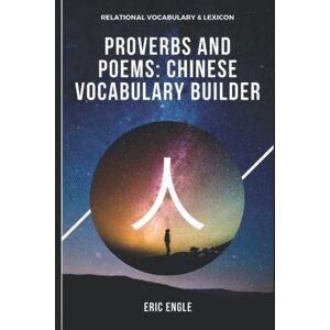 Engle, Eric MANDARIN CHINESE VOCABULARY BUILDER: CHENG YU 成语 PROVERBS AND POEMS: 8 (Quizmaster Learn Chinese 学中文) Engle, Eric MANDARIN CHINESE VOCABULARY BUILDER: CHENG YU 成语 PROVERBS AND POEMS: 8 (Quizmaster Learn Chinese 学中文)