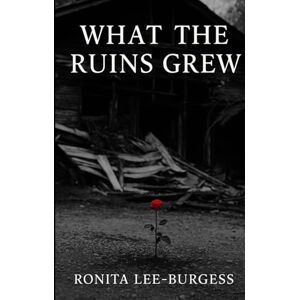 Lee What The Ruins Grew Lee What The Ruins Grew
