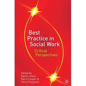 Jones, Karen Best Practice in Social Work: Critical Perspectives Jones, Karen Best Practice in Social Work: Critical Perspectives