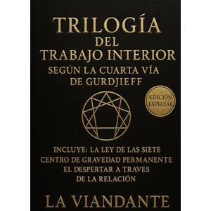 Viandante, La Trilogía del Trabajo Interior según la Cuarta Vía de Gurdjieff: Incluye: La Ley de las Siete · Centro de Gravedad Permanente · El Despertar a Través de la Relación (Gurdjieff y el Cuarto Camino) Viandante, La Trilogía del Trabajo Interior según la Cuarta Vía de Gurdjieff: Incluye: La Ley de las Siete · Centro de Gravedad Permanente · El Despertar a Través de la Relación (Gurdjieff y el Cuarto Camino)