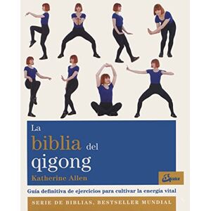 Allen, Katherine La Biblia del qigong : guía definitiva de ejercicios para cultivar la energía vital Allen, Katherine La Biblia del qigong : guía definitiva de ejercicios para cultivar la energía vital