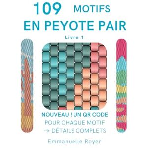 Royer 109 Motifs en Peyote Pair avec Perles Miyuki Delica Guide Complet de Bijoux (Bracelets & Bagues): Avec un QR Codes pour chaque diagramme qui donnent ... adultes et adolescents (Beading techniques) Royer 109 Motifs en Peyote Pair avec Perles Miyuki Delica Guide Complet de Bijoux (Bracelets & Bagues): Avec un QR Codes pour chaque diagramme qui donnent ... adultes et adolescents (Beading techniques)