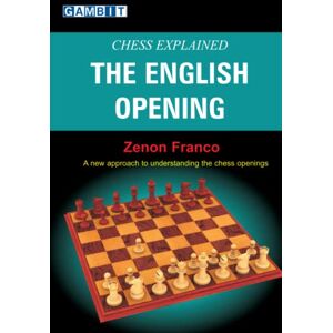 Franco, Zenon Chess Explained: The English Opening Franco, Zenon Chess Explained: The English Opening