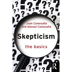 Comesaña, Juan Skepticism: The Basics Comesaña, Juan Skepticism: The Basics