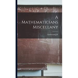 Littlewood, Je A Mathematicians Miscellany Littlewood, Je A Mathematicians Miscellany