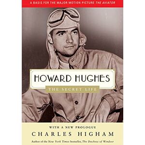 Higham, Charles Howard Hughes: The Secret Life Higham, Charles Howard Hughes: The Secret Life