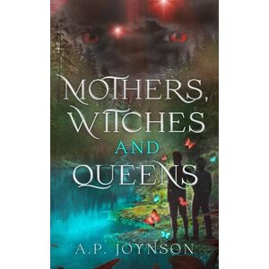 Joynson, A.P Mothers, Witches, and Queens: Sequel to the heartwarming MM Young Adult romantasy, Son Of The Lake, takes a darker turn, exploring grief and witchcraft.: 2 (Adrian and Michael: A Song of the Fay) Joynson, A.P Mothers, Witches, and Queens: Sequel to the heartwarming MM Young Adult romantasy, Son Of The Lake, takes a darker turn, exploring grief and witchcraft.: 2 (Adrian and Michael: A Song of the Fay)