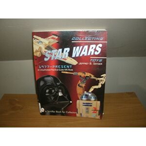 SNYDER, JEFFREY B. COLLECTING STAR WARS TOYS 1977PRESENT: Unauthorised Practical Guide (Unauthorized Practical Guide): An Unauthorized Practical Guide SNYDER, JEFFREY B. COLLECTING STAR WARS TOYS 1977PRESENT: Unauthorised Practical Guide (Unauthorized Practical Guide): An Unauthorized Practical Guide