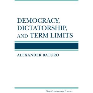 University of Michigan Press Democracy, Dictatorship, and Term Limits (New Comparative Politics) University of Michigan Press Democracy, Dictatorship, and Term Limits (New Comparative Politics)