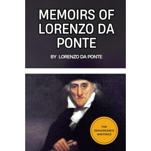 Ponte, Lorenzo Da Memoirs of Lorenzo Da Ponte Ponte, Lorenzo Da Memoirs of Lorenzo Da Ponte